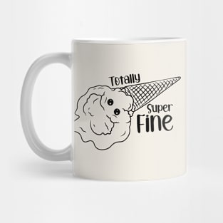 Totally Super Fine Mug